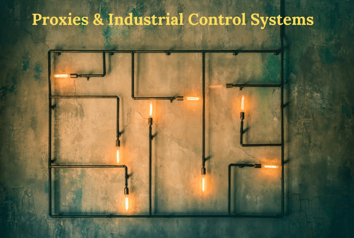 Proxies & Industrial Control Systems